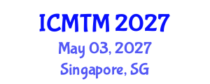 International Conference on Metallurgy Technology and Materials (ICMTM) May 03, 2027 - Singapore, Singapore International Conference on Metallurgy Technology and Materials (ICMTM) May 03, 2027 - Singapore, Singapore