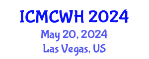 International Conference on Midwifery Care and Women's Health (ICMCWH) May 20, 2024 - Las Vegas, United States