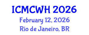 International Conference on Midwifery Care and Women's Health (ICMCWH) February 12, 2026 - Rio de Janeiro, Brazil International Conference on Midwifery Care and Women's Health (ICMCWH) February 12, 2026 - Rio de Janeiro, Brazil