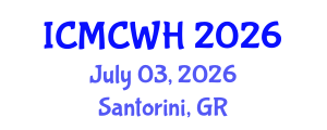 International Conference on Midwifery Care and Women's Health (ICMCWH) July 03, 2026 - Santorini, Greece International Conference on Midwifery Care and Women's Health (ICMCWH) July 03, 2026 - Santorini, Greece