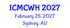 International Conference on Midwifery Care and Women's Health (ICMCWH) February 25, 2027 - Sydney, Australia International Conference on Midwifery Care and Women's Health (ICMCWH) February 25, 2027 - Sydney, Australia