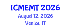 International Conference on Mining Engineering and Metallurgical Technology (ICMEMT) August 12, 2026 - Venice, Italy