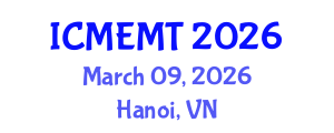 International Conference on Mining Engineering and Metallurgical Technology (ICMEMT) March 09, 2026 - Hanoi, Vietnam International Conference on Mining Engineering and Metallurgical Technology (ICMEMT) March 09, 2026 - Hanoi, Vietnam
