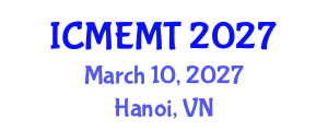 International Conference on Mining Engineering and Metallurgical Technology (ICMEMT) March 10, 2027 - Hanoi, Vietnam International Conference on Mining Engineering and Metallurgical Technology (ICMEMT) March 10, 2027 - Hanoi, Vietnam