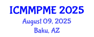 International Conference on Mining, Mineral Processing and Metallurgical Engineering (ICMMPME) August 09, 2025 - Baku, Azerbaijan
