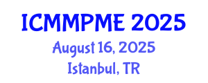 International Conference on Mining, Mineral Processing and Metallurgical Engineering (ICMMPME) August 16, 2025 - Istanbul, Turkey