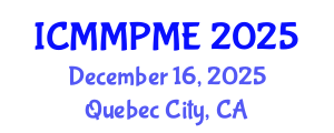 International Conference on Mining, Mineral Processing and Metallurgical Engineering (ICMMPME) December 16, 2025 - Quebec City, Canada