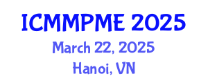 International Conference on Mining, Mineral Processing and Metallurgical Engineering (ICMMPME) March 22, 2025 - Hanoi, Vietnam
