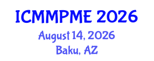 International Conference on Mining, Mineral Processing and Metallurgical Engineering (ICMMPME) August 14, 2026 - Baku, Azerbaijan International Conference on Mining, Mineral Processing and Metallurgical Engineering (ICMMPME) August 14, 2026 - Baku, Azerbaijan