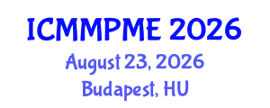International Conference on Mining, Mineral Processing and Metallurgical Engineering (ICMMPME) August 23, 2026 - Budapest, Hungary International Conference on Mining, Mineral Processing and Metallurgical Engineering (ICMMPME) August 23, 2026 - Budapest, Hungary