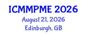International Conference on Mining, Mineral Processing and Metallurgical Engineering (ICMMPME) August 21, 2026 - Edinburgh, United Kingdom International Conference on Mining, Mineral Processing and Metallurgical Engineering (ICMMPME) August 21, 2026 - Edinburgh, United Kingdom