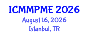 International Conference on Mining, Mineral Processing and Metallurgical Engineering (ICMMPME) August 16, 2026 - Istanbul, Turkey