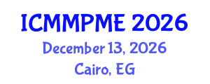 International Conference on Mining, Mineral Processing and Metallurgical Engineering (ICMMPME) December 13, 2026 - Cairo, Egypt International Conference on Mining, Mineral Processing and Metallurgical Engineering (ICMMPME) December 13, 2026 - Cairo, Egypt