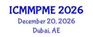 International Conference on Mining, Mineral Processing and Metallurgical Engineering (ICMMPME) December 20, 2026 - Dubai, United Arab Emirates International Conference on Mining, Mineral Processing and Metallurgical Engineering (ICMMPME) December 20, 2026 - Dubai, United Arab Emirates