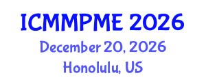 International Conference on Mining, Mineral Processing and Metallurgical Engineering (ICMMPME) December 20, 2026 - Honolulu, United States International Conference on Mining, Mineral Processing and Metallurgical Engineering (ICMMPME) December 20, 2026 - Honolulu, United States