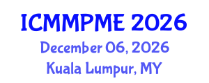 International Conference on Mining, Mineral Processing and Metallurgical Engineering (ICMMPME) December 06, 2026 - Kuala Lumpur, Malaysia International Conference on Mining, Mineral Processing and Metallurgical Engineering (ICMMPME) December 06, 2026 - Kuala Lumpur, Malaysia
