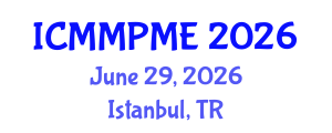 International Conference on Mining, Mineral Processing and Metallurgical Engineering (ICMMPME) June 29, 2026 - Istanbul, Turkey International Conference on Mining, Mineral Processing and Metallurgical Engineering (ICMMPME) June 29, 2026 - Istanbul, Turkey