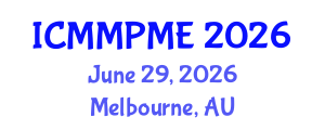 International Conference on Mining, Mineral Processing and Metallurgical Engineering (ICMMPME) June 29, 2026 - Melbourne, Australia International Conference on Mining, Mineral Processing and Metallurgical Engineering (ICMMPME) June 29, 2026 - Melbourne, Australia