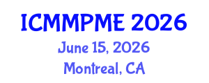 International Conference on Mining, Mineral Processing and Metallurgical Engineering (ICMMPME) June 15, 2026 - Montreal, Canada International Conference on Mining, Mineral Processing and Metallurgical Engineering (ICMMPME) June 15, 2026 - Montreal, Canada