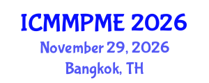 International Conference on Mining, Mineral Processing and Metallurgical Engineering (ICMMPME) November 29, 2026 - Bangkok, Thailand International Conference on Mining, Mineral Processing and Metallurgical Engineering (ICMMPME) November 29, 2026 - Bangkok, Thailand