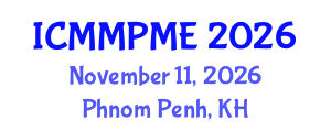 International Conference on Mining, Mineral Processing and Metallurgical Engineering (ICMMPME) November 11, 2026 - Phnom Penh, Cambodia International Conference on Mining, Mineral Processing and Metallurgical Engineering (ICMMPME) November 11, 2026 - Phnom Penh, Cambodia