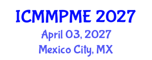 International Conference on Mining, Mineral Processing and Metallurgical Engineering (ICMMPME) April 03, 2027 - Mexico City, Mexico International Conference on Mining, Mineral Processing and Metallurgical Engineering (ICMMPME) April 03, 2027 - Mexico City, Mexico