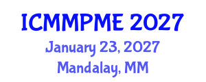 International Conference on Mining, Mineral Processing and Metallurgical Engineering (ICMMPME) January 23, 2027 - Mandalay, Myanmar International Conference on Mining, Mineral Processing and Metallurgical Engineering (ICMMPME) January 23, 2027 - Mandalay, Myanmar