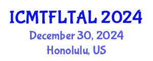 International Conference on Modern Trends in Foreign Language Teaching and Applied Linguistics (ICMTFLTAL) December 30, 2024 - Honolulu, United States