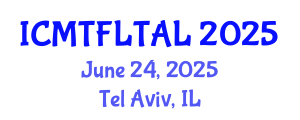 International Conference on Modern Trends in Foreign Language Teaching and Applied Linguistics (ICMTFLTAL) June 24, 2025 - Tel Aviv, Israel