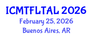 International Conference on Modern Trends in Foreign Language Teaching and Applied Linguistics (ICMTFLTAL) February 25, 2026 - Buenos Aires, Argentina