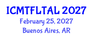 International Conference on Modern Trends in Foreign Language Teaching and Applied Linguistics (ICMTFLTAL) February 25, 2027 - Buenos Aires, Argentina International Conference on Modern Trends in Foreign Language Teaching and Applied Linguistics (ICMTFLTAL) February 25, 2027 - Buenos Aires, Argentina