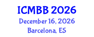 International Conference on Molecular Biology and Biochemistry (ICMBB) December 16, 2026 - Barcelona, Spain International Conference on Molecular Biology and Biochemistry (ICMBB) December 16, 2026 - Barcelona, Spain
