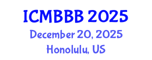 International Conference on Molecular Biology, Biochemistry and Biotechnology (ICMBBB) December 20, 2025 - Honolulu, United States
