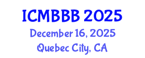 International Conference on Molecular Biology, Biochemistry and Biotechnology (ICMBBB) December 16, 2025 - Quebec City, Canada