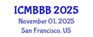 International Conference on Molecular Biology, Biochemistry and Biotechnology (ICMBBB) November 01, 2025 - San Francisco, United States