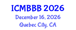 International Conference on Molecular Biology, Biochemistry and Biotechnology (ICMBBB) December 16, 2026 - Quebec City, Canada International Conference on Molecular Biology, Biochemistry and Biotechnology (ICMBBB) December 16, 2026 - Quebec City, Canada