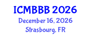 International Conference on Molecular Biology, Biochemistry and Biotechnology (ICMBBB) December 16, 2026 - Strasbourg, France International Conference on Molecular Biology, Biochemistry and Biotechnology (ICMBBB) December 16, 2026 - Strasbourg, France