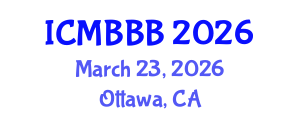 International Conference on Molecular Biology, Biochemistry and Biotechnology (ICMBBB) March 23, 2026 - Ottawa, Canada
