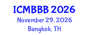 International Conference on Molecular Biology, Biochemistry and Biotechnology (ICMBBB) November 29, 2026 - Bangkok, Thailand International Conference on Molecular Biology, Biochemistry and Biotechnology (ICMBBB) November 29, 2026 - Bangkok, Thailand