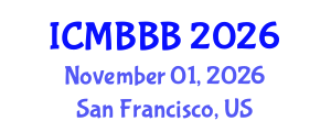 International Conference on Molecular Biology, Biochemistry and Biotechnology (ICMBBB) November 01, 2026 - San Francisco, United States International Conference on Molecular Biology, Biochemistry and Biotechnology (ICMBBB) November 01, 2026 - San Francisco, United States