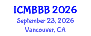 International Conference on Molecular Biology, Biochemistry and Biotechnology (ICMBBB) September 23, 2026 - Vancouver, Canada International Conference on Molecular Biology, Biochemistry and Biotechnology (ICMBBB) September 23, 2026 - Vancouver, Canada