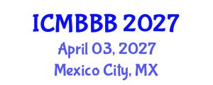 International Conference on Molecular Biology, Biochemistry and Biotechnology (ICMBBB) April 03, 2027 - Mexico City, Mexico International Conference on Molecular Biology, Biochemistry and Biotechnology (ICMBBB) April 03, 2027 - Mexico City, Mexico