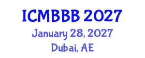 International Conference on Molecular Biology, Biochemistry and Biotechnology (ICMBBB) January 28, 2027 - Dubai, United Arab Emirates
