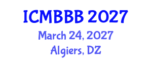 International Conference on Molecular Biology, Biochemistry and Biotechnology (ICMBBB) March 24, 2027 - Algiers, Algeria