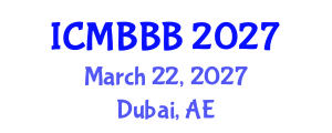 International Conference on Molecular Biology, Biochemistry and Biotechnology (ICMBBB) March 22, 2027 - Dubai, United Arab Emirates International Conference on Molecular Biology, Biochemistry and Biotechnology (ICMBBB) March 22, 2027 - Dubai, United Arab Emirates