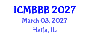 International Conference on Molecular Biology, Biochemistry and Biotechnology (ICMBBB) March 03, 2027 - Haifa, Israel International Conference on Molecular Biology, Biochemistry and Biotechnology (ICMBBB) March 03, 2027 - Haifa, Israel