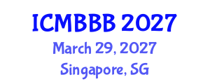 International Conference on Molecular Biology, Biochemistry and Biotechnology (ICMBBB) March 29, 2027 - Singapore, Singapore