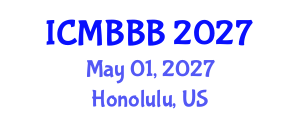 International Conference on Molecular Biology, Biochemistry and Biotechnology (ICMBBB) May 01, 2027 - Honolulu, United States International Conference on Molecular Biology, Biochemistry and Biotechnology (ICMBBB) May 01, 2027 - Honolulu, United States