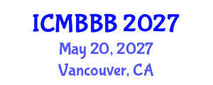 International Conference on Molecular Biology, Biochemistry and Biotechnology (ICMBBB) May 20, 2027 - Vancouver, Canada International Conference on Molecular Biology, Biochemistry and Biotechnology (ICMBBB) May 20, 2027 - Vancouver, Canada