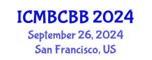 International Conference on Molecular Biology, Cell Biology and Biochemistry (ICMBCBB) September 26, 2024 - San Francisco, United States